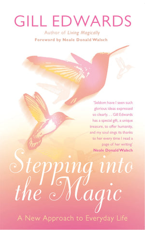 Stepping Into The Magic: A New Approach To Everyday Life