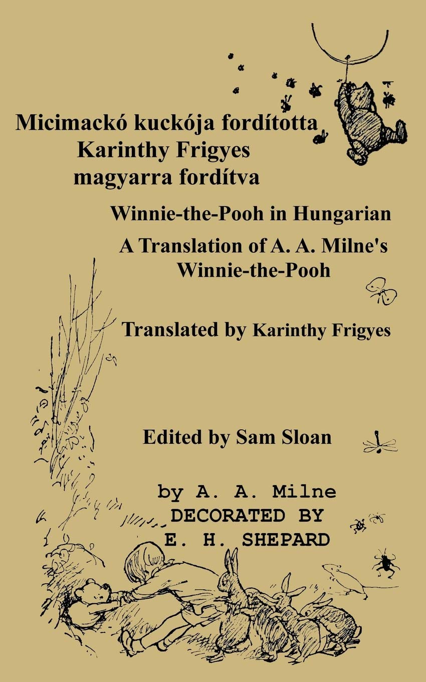 Micimacko Forditotta Karinthy Frigyes Winniethepooh Translated Into Hungarian (Hungarian Edition)