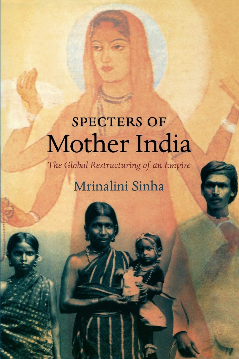 Specters Of Mother India: The Global Restructuring Of An Empire (Radical Perspectives),Used
