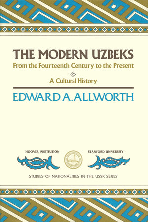 The Modern Uzbeks: From the Fourteenth Century to the Present: A Cultural History (Studies of Nationalities in the USSR) (Volume,Used