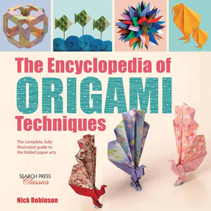 The Encyclopedia of Origami Techniques: The complete, fully illustrated guide to the folded paper arts,Used