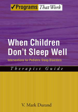 When Children Don't Sleep Well: Interventions for Pediatric Sleep Disorders Therapist Guide (Treatments That Work),Used