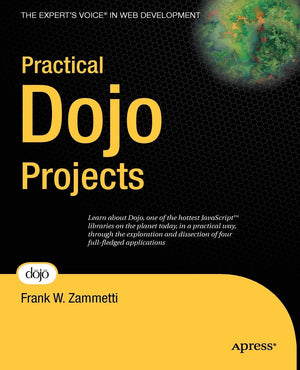 Practical Dojo Projects (Expert's Voice in Web Development),New