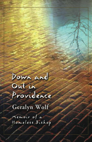 Down And Out In Providence: Memoir Of A Homeless Bishop,New