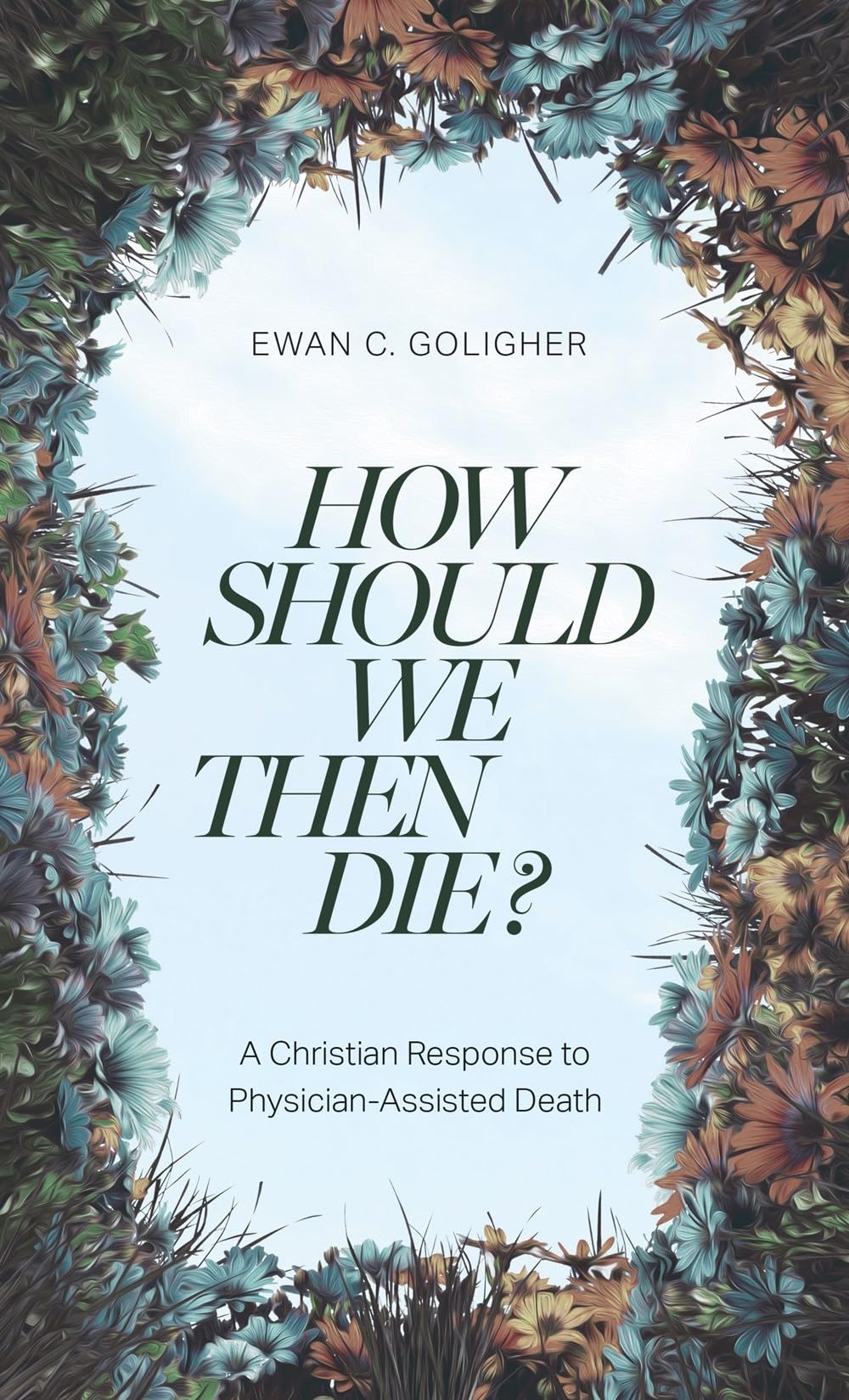 How Should We then Die?: A Christian Response to PhysicianAssisted Death,Used