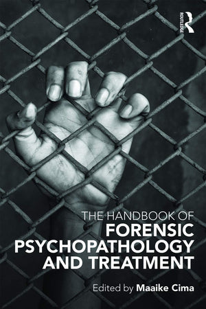 The Handbook Of Forensic Psychopathology And Treatment,New