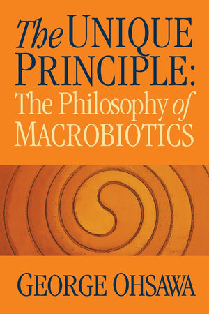 The Unique Principle: The Philosophy Of Macrobiotics,Used