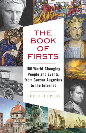 The Book of Firsts: 150 WorldChanging People and Events from Caesar Augustus to the Internet,Used