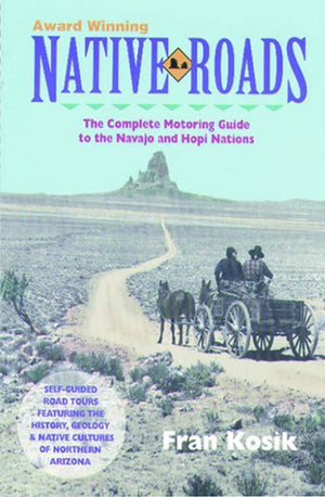 Native Roads: The Complete Motoring Guide to the Navajo and Hopi Nations,Used