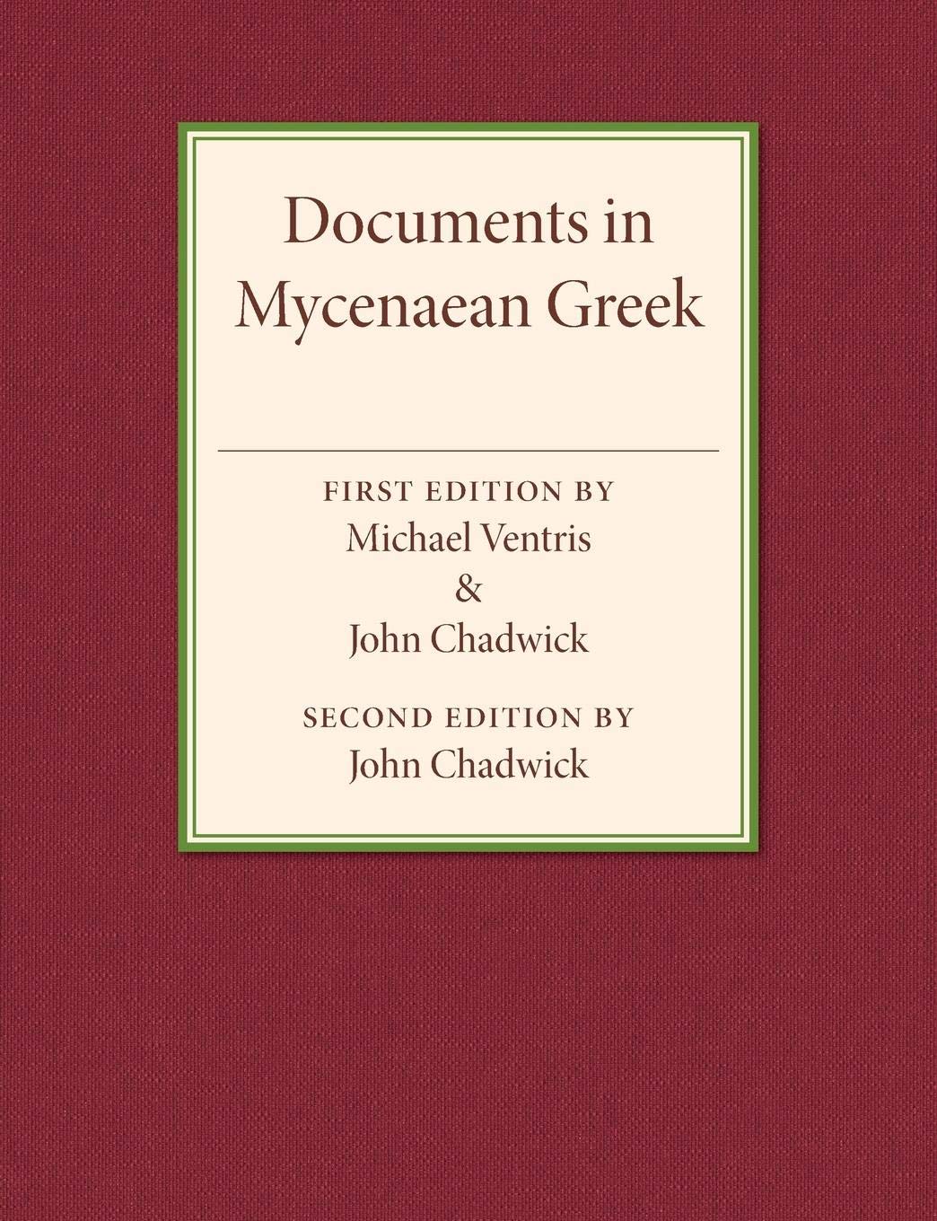 Documents in Mycenaean Greek: Three Hundred Selected Tablets from Knossos, Pylos and Mycenae with Commentary and Vocabulary,Used