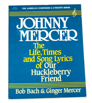 Johnny Mercer: The Life, Times and Song Lyrics of Our Huckleberry Friend (The American Composers & Lyricists Series),Used