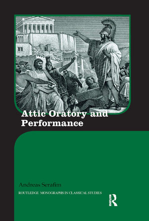 Attic Oratory and Performance (Routledge Monographs in Classical Studies),Used