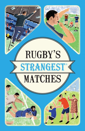 Rugby's Strangest Matches: Extraordinary but true stories from over a century of rugby,Used