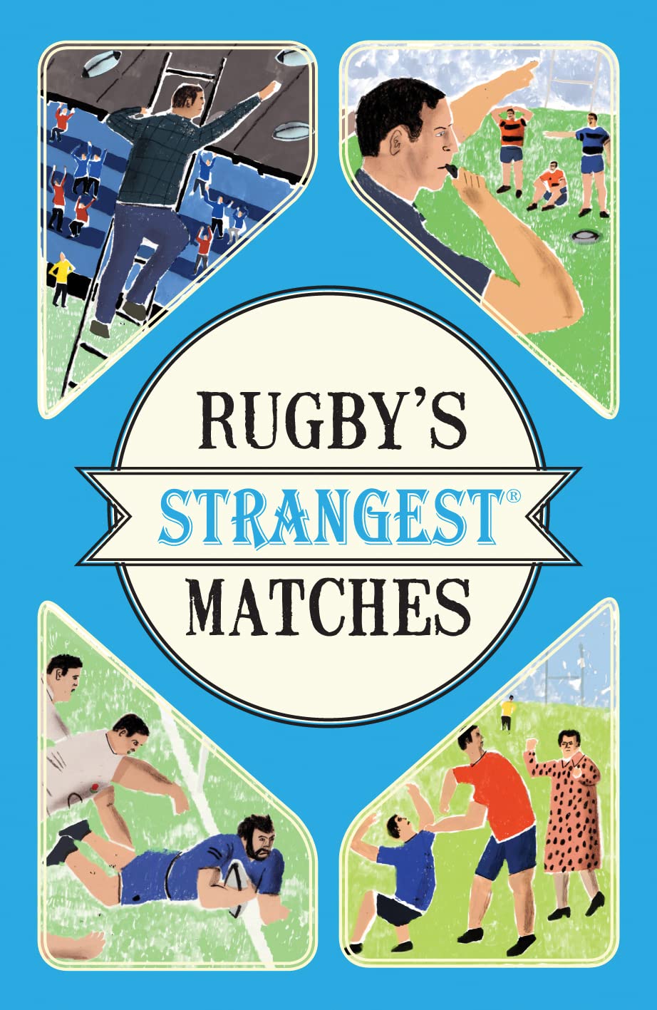 Rugby's Strangest Matches: Extraordinary but true stories from over a century of rugby,Used