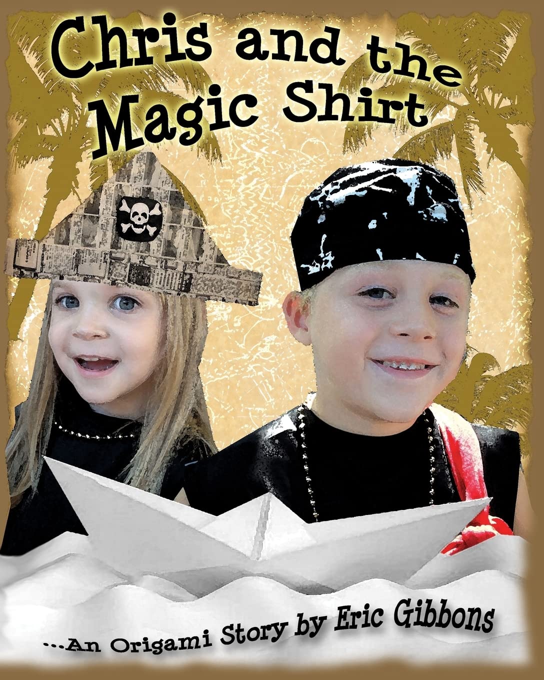 Chris And The Magic Shirt: An Origami Story Of Pirates, Monsters, Treasure & Magic,Used