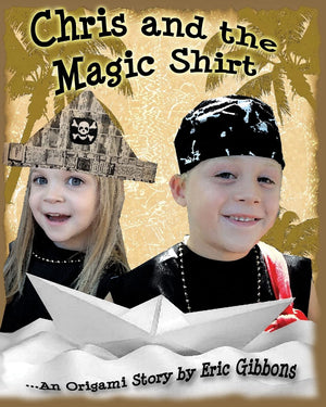 Chris And The Magic Shirt: An Origami Story Of Pirates, Monsters, Treasure & Magic,Used