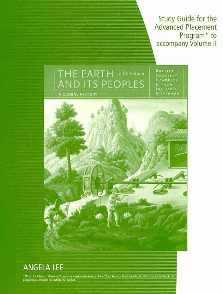 Study Guide for Bulliet/Crossley/Headrick/Hirsch/Johnson/Northrup's The Earth and Its Peoples: A Global History, Volume II,Used