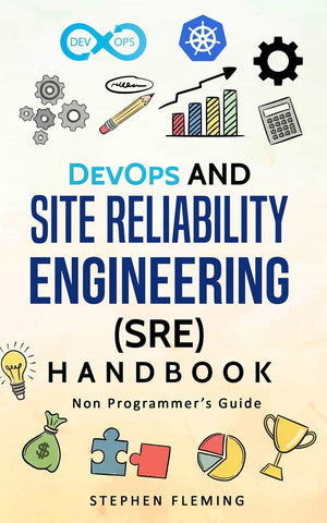 DevOps and Site Reliability Engineering (SRE) Handbook: NonProgrammers Guide,Used
