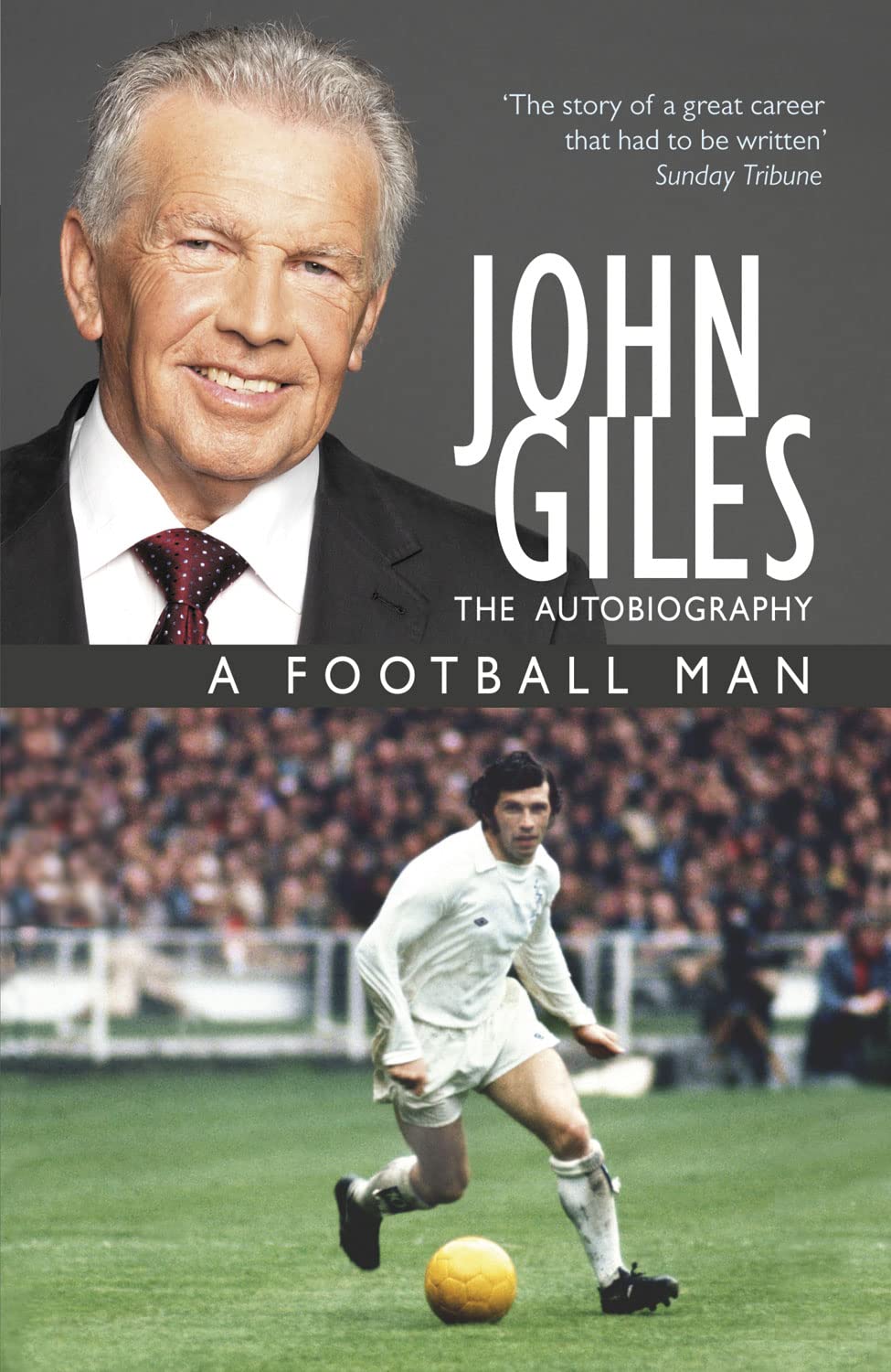 John Giles: A Football Man  My Autobiography