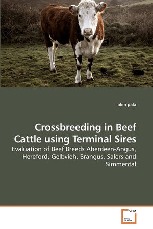 Crossbreeding in Beef Cattle using Terminal Sires: Evaluation of Beef Breeds AberdeenAngus, Hereford, Gelbvieh, Brangus, Salers,Used