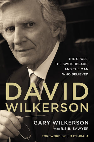 David Wilkerson: The Cross, The Switchblade, And The Man Who Believed