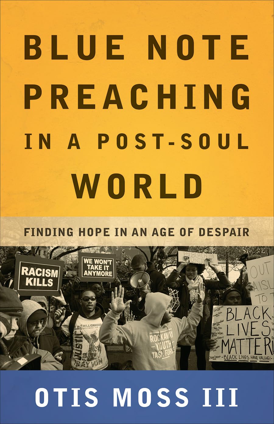 Blue Note Preaching In A Postsoul World: Finding Hope In An Age Of Despair,New