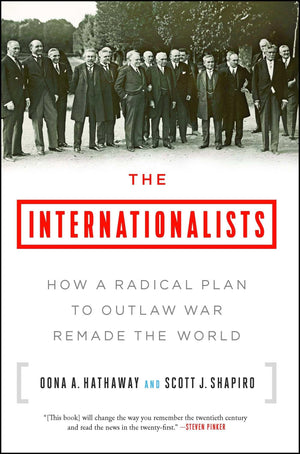 The Internationalists: How A Radical Plan To Outlaw War Remade The World,Used