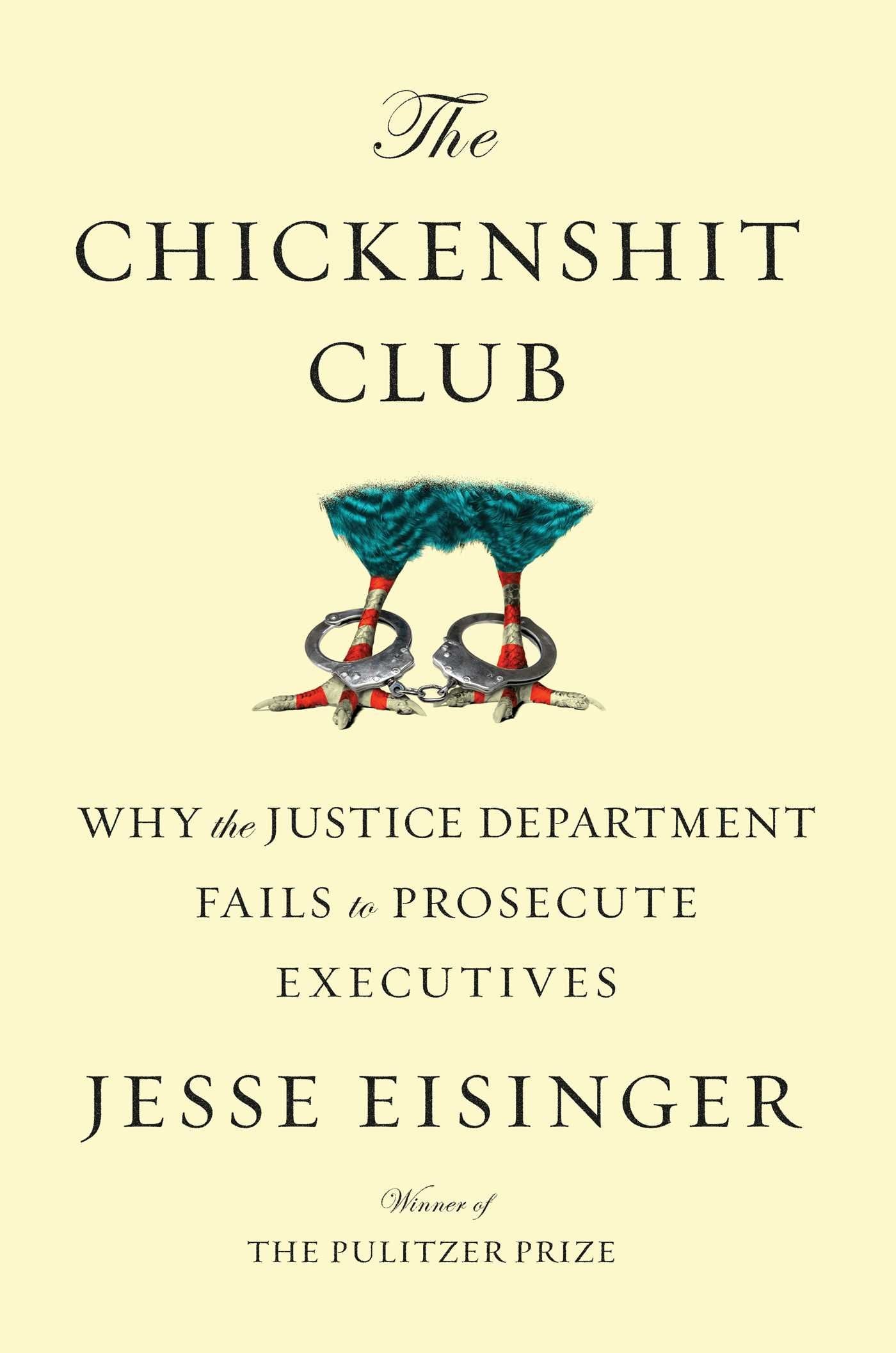 The Chickenshit Club: Why The Justice Department Fails To Prosecute Executives