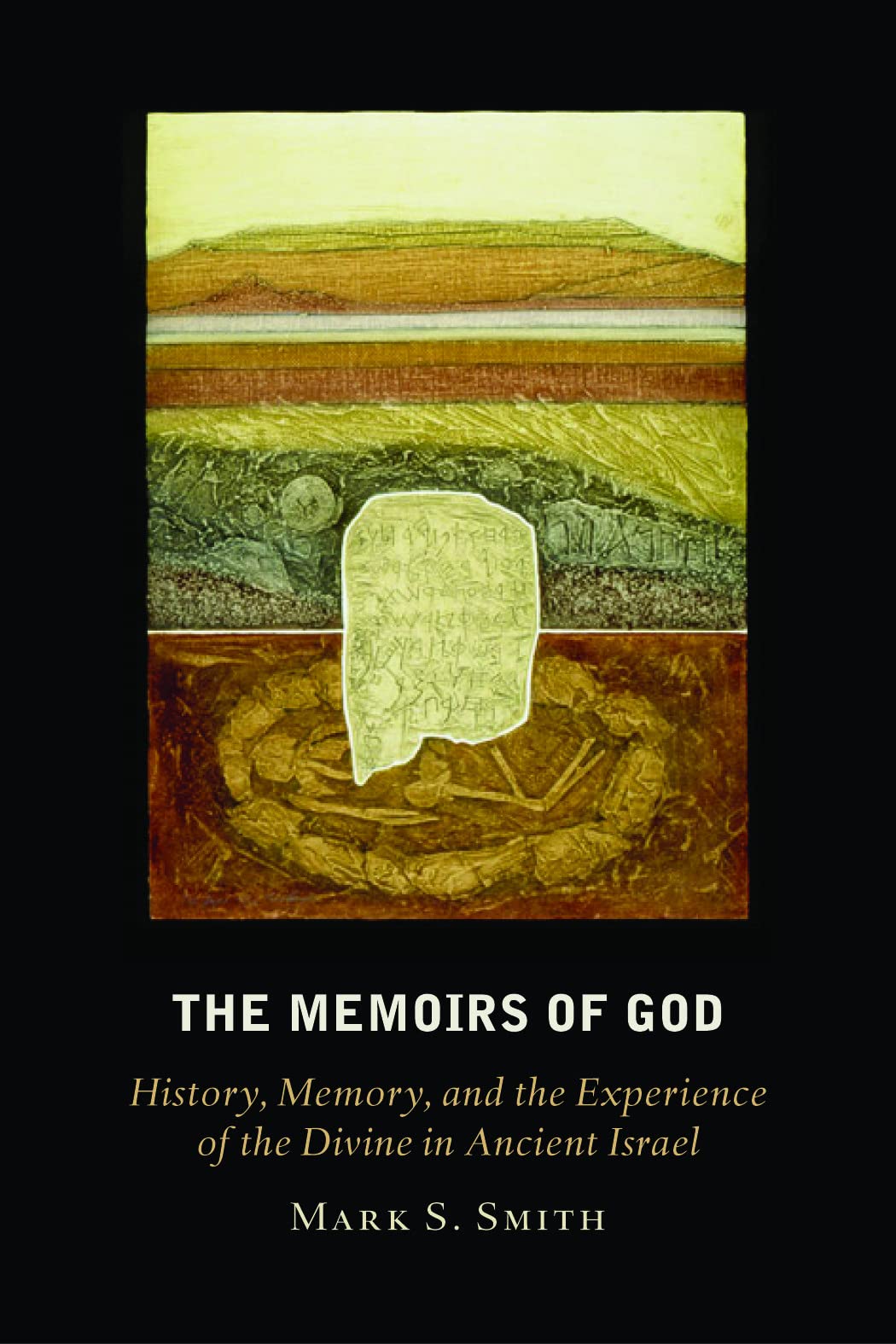 The Memoirs Of God: History, Memory, And The Experience Of The Divine In Ancient Israel,New