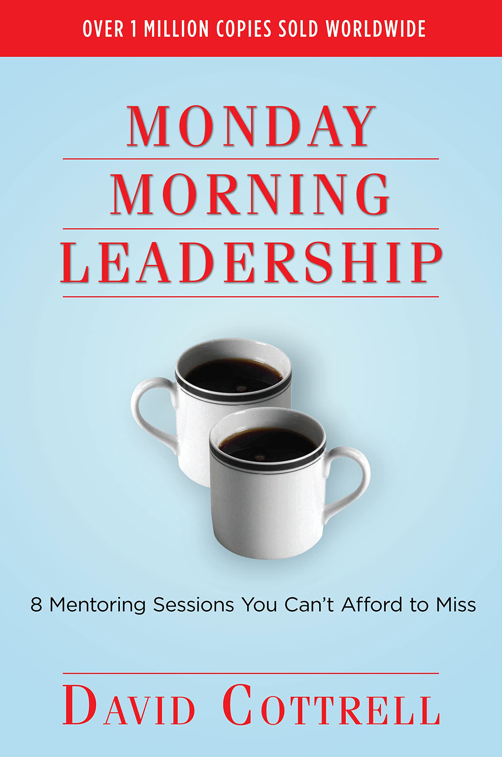 Monday Morning Leadership: 8 Mentoring Sessions You Can't Afford to Miss,New