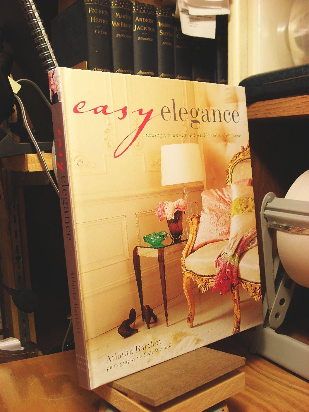 Easy Elegance: Creating a Relaxed, Comfortable and Stylish Home,Used