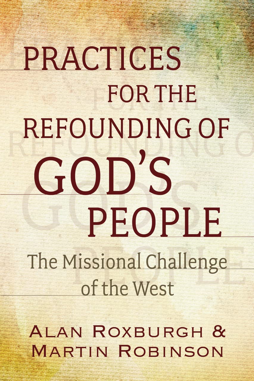 Practices For The Refounding Of God'S People: The Missional Challenge Of The West,Used
