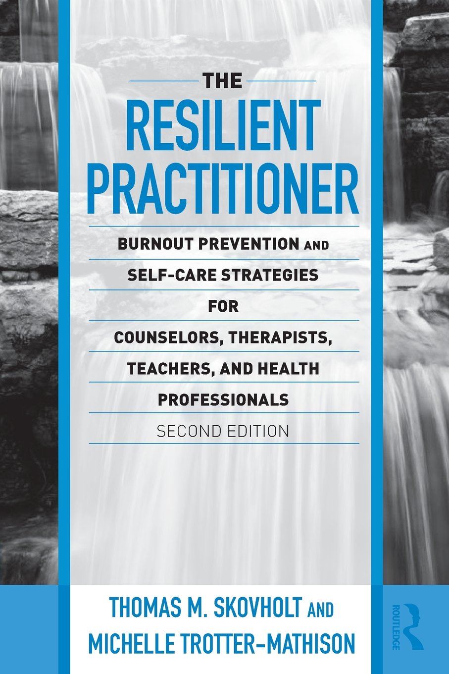 The Resilient Practitioner: Burnout Prevention And Selfcare Strategies For Counselors, Therapists, Teachers, And Health Profess-used