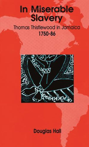 In Miserable Slavery: Thomas Thistlewood in Jamaica 17501786,Used