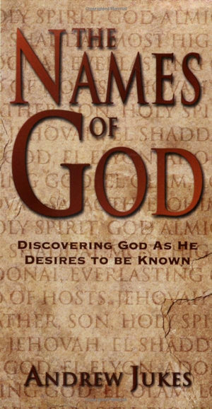 The Names Of God: Discovering God As He Desires To Be Known,New