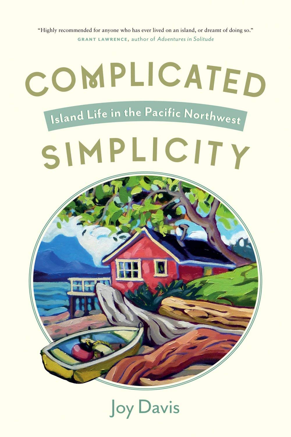 Complicated Simplicity: Island Life in the Pacific Northwest,Used