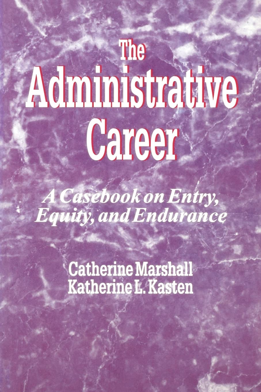 The Administrative Career: A Casebook On Entry, Equity, And Endurance,New