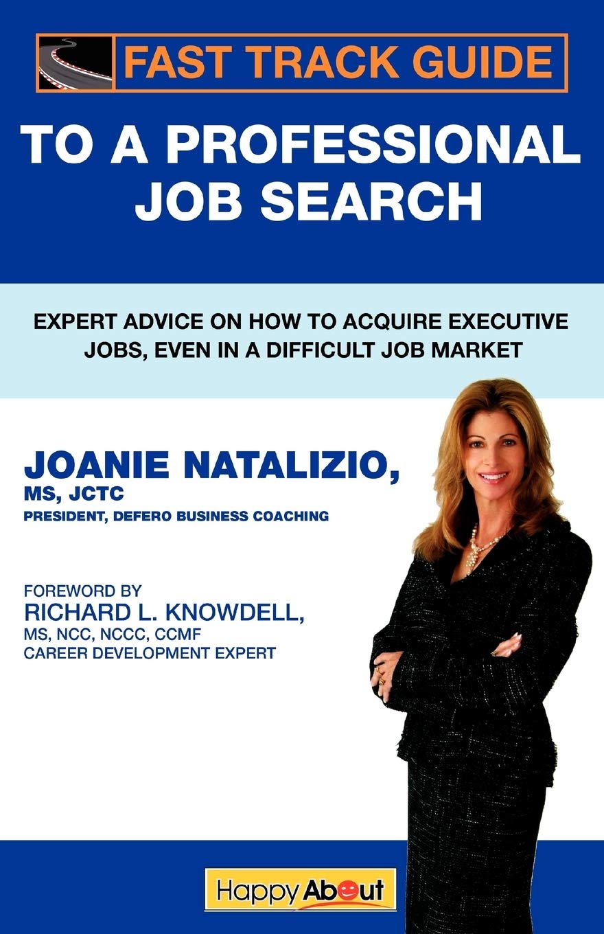 Fast Track Guide To A Professional Job Search: Expert Advice On How To Acquire Executive Jobs, Even In A Difficult Job Market,Used
