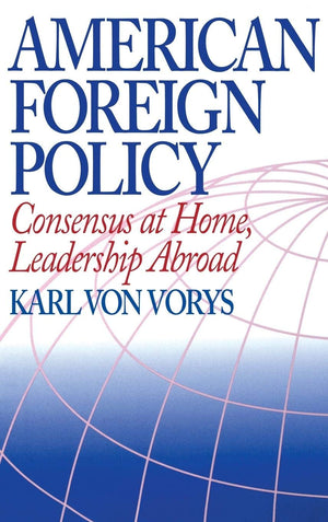 American Foreign Policy: Consensus at Home, Leadership Abroad,Used