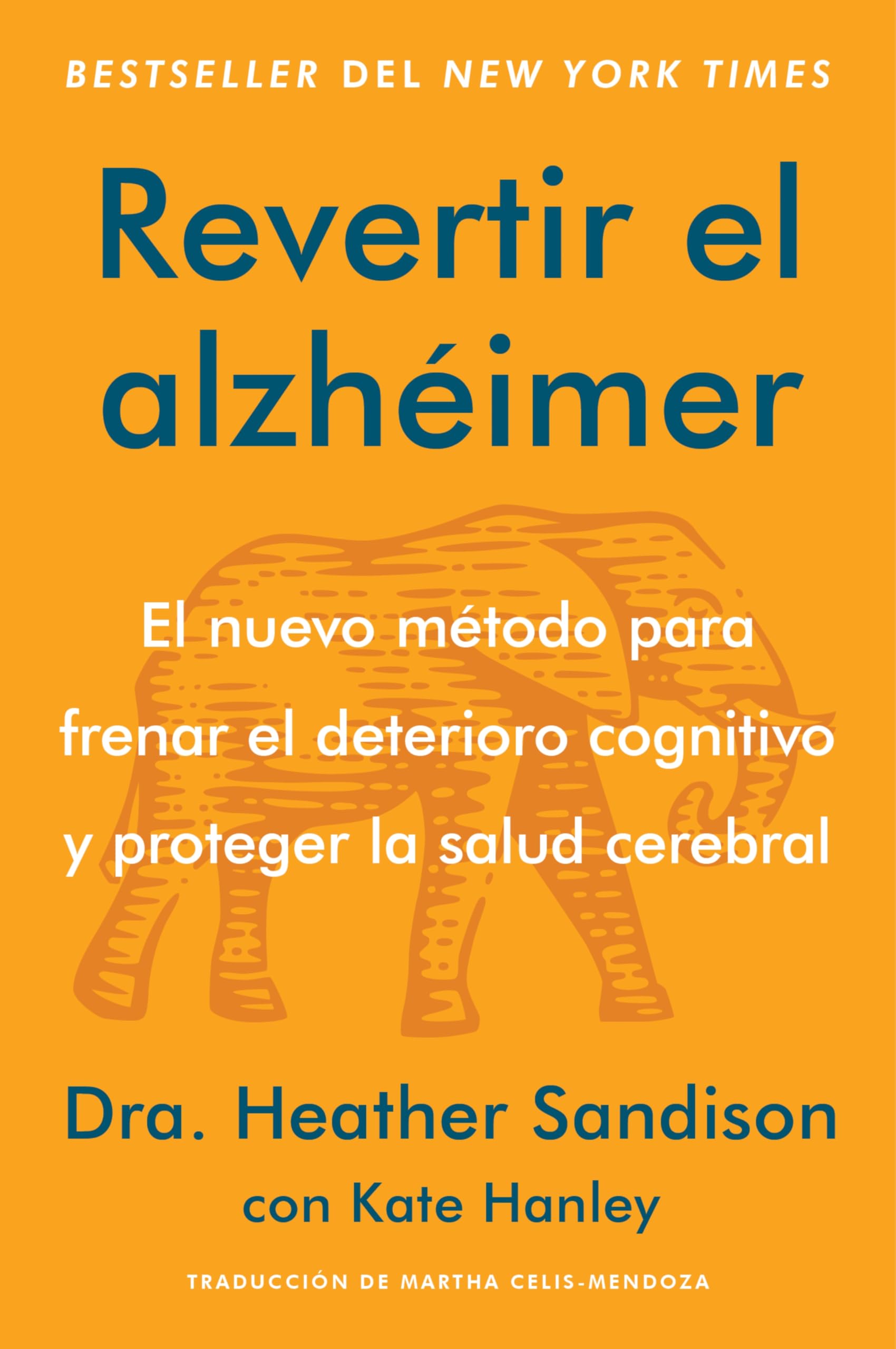 Revertir El Alzhimer: El Nuevo Mtodo Para Frenar El Deterioro Cognitivo Y Proteger La Salud Cerebral Reversing AlzheimerS: The