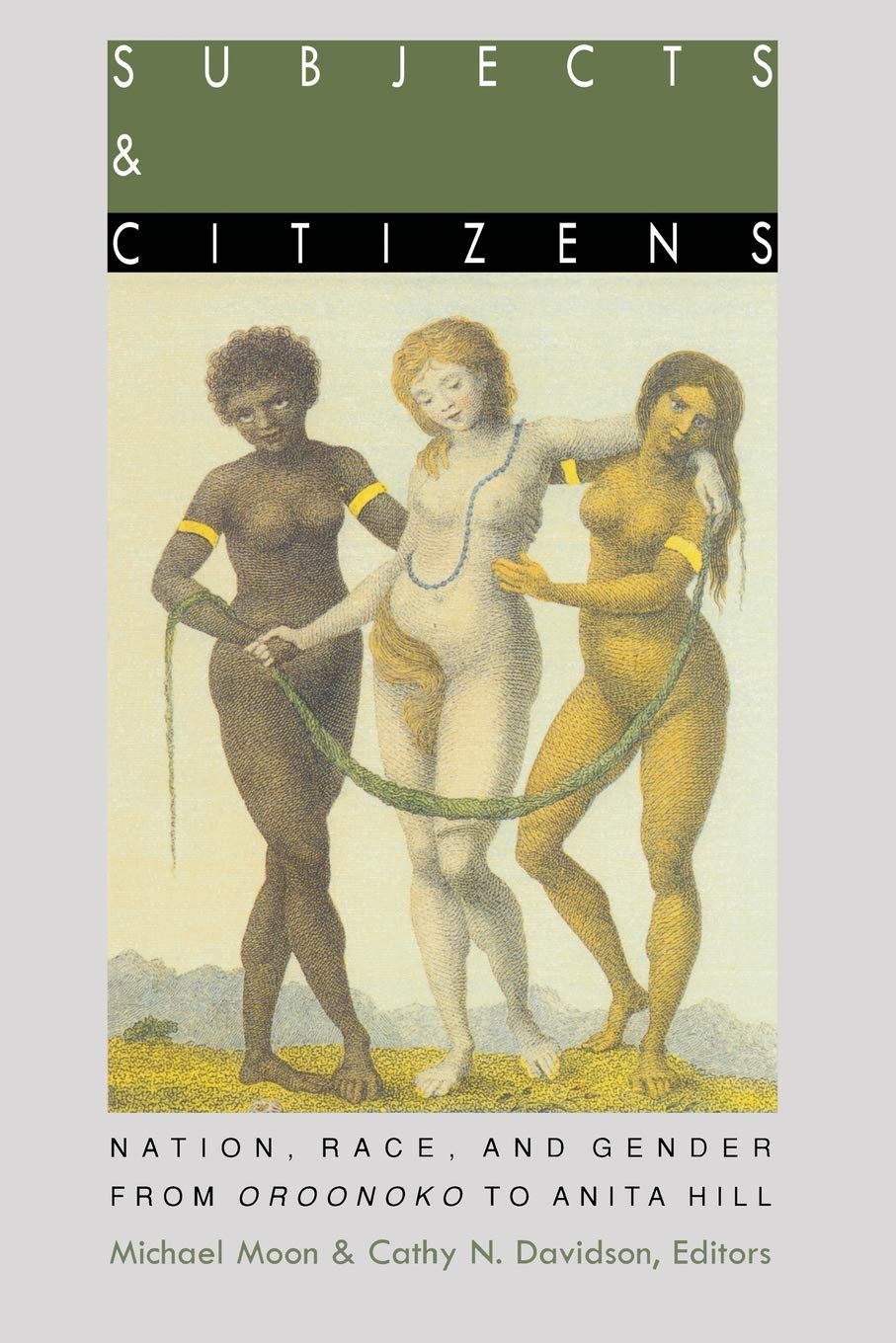 Subjects And Citizens: Nation, Race, And Gender From Oroonoko To Anita Hill,Used