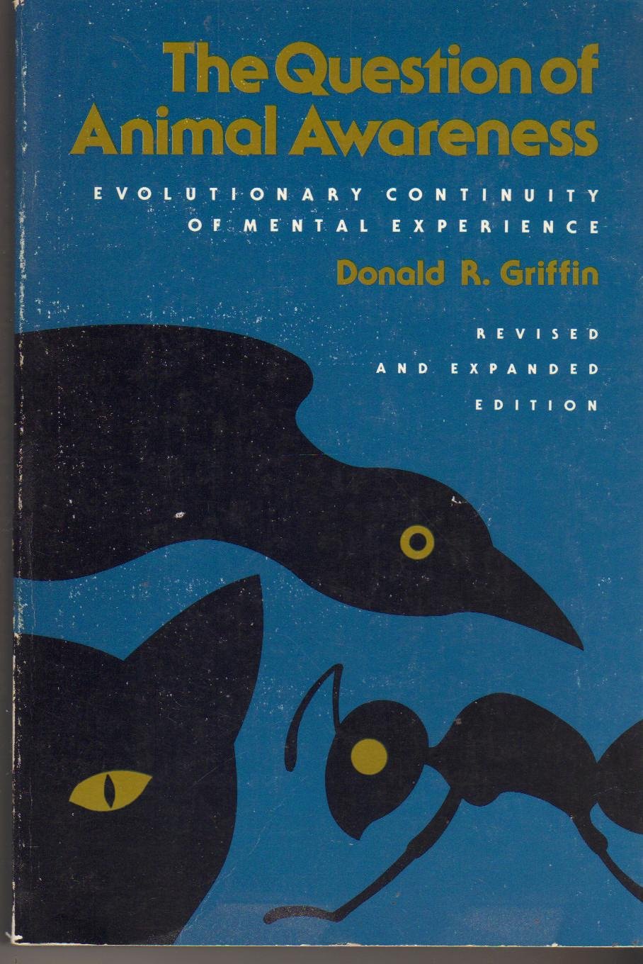 The Question of Animal Awareness: Evolutionary Continuity of Mental Experience,Used