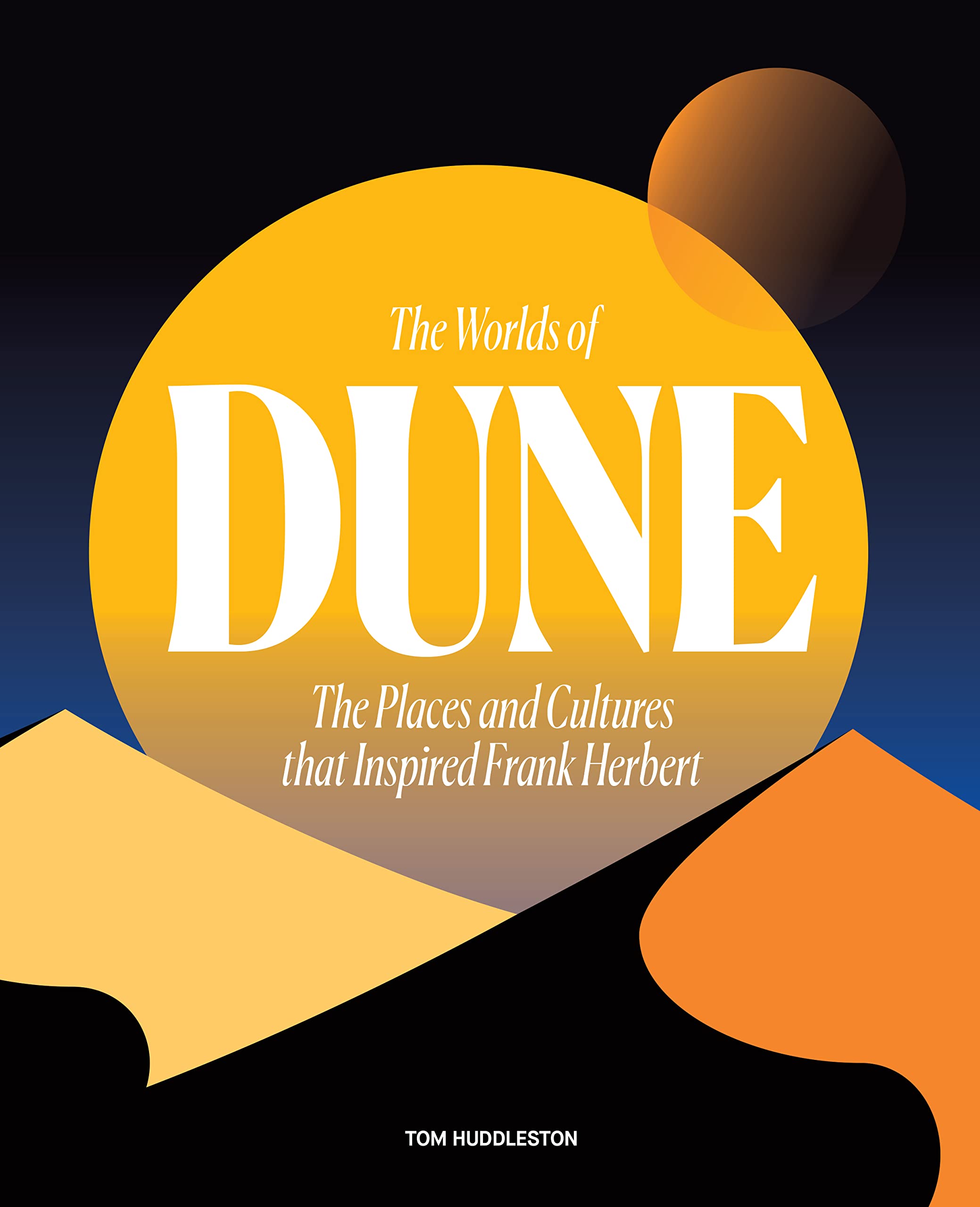 The Worlds Of Dune: The Places And Cultures That Inspired Frank Herbert,Used