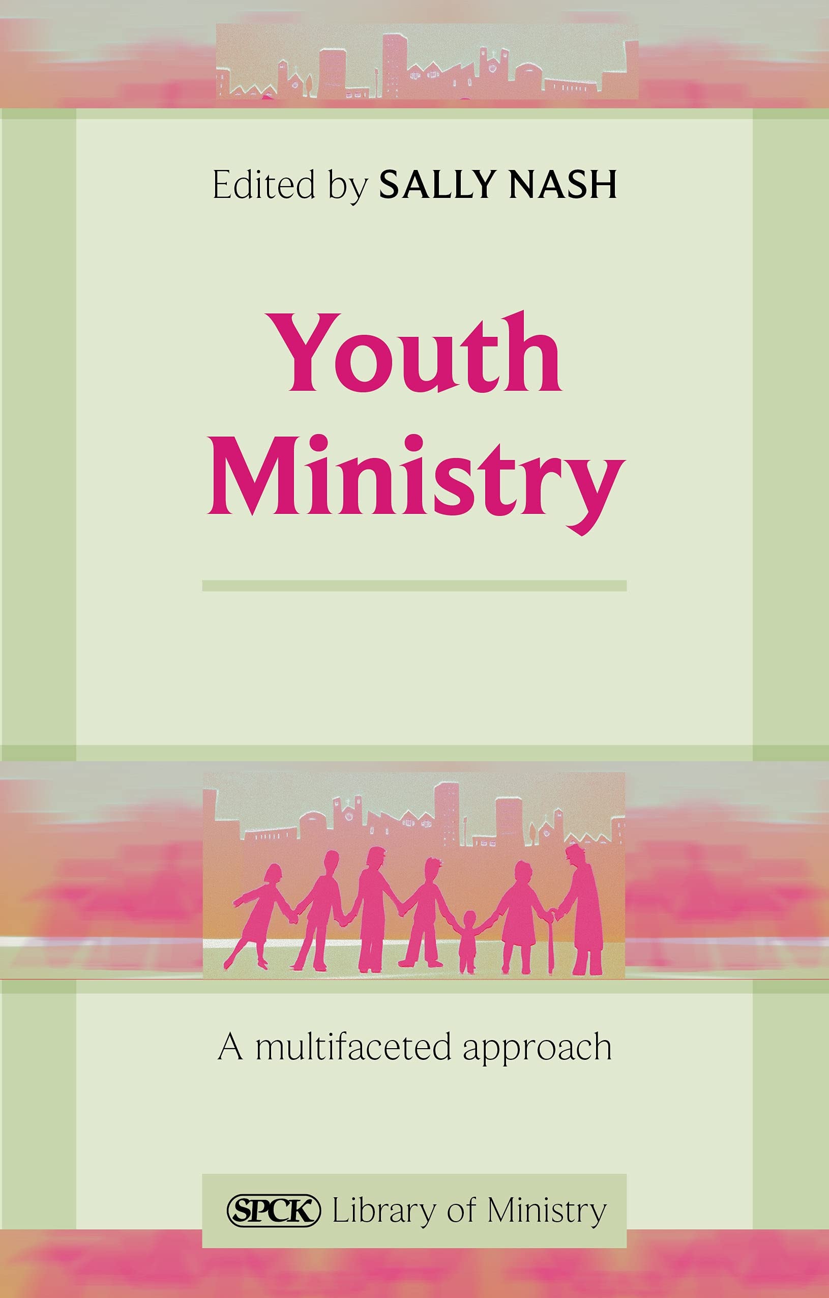 Youth Ministry: A Multifaceted Approach (The SPCK Library of Ministry),Used