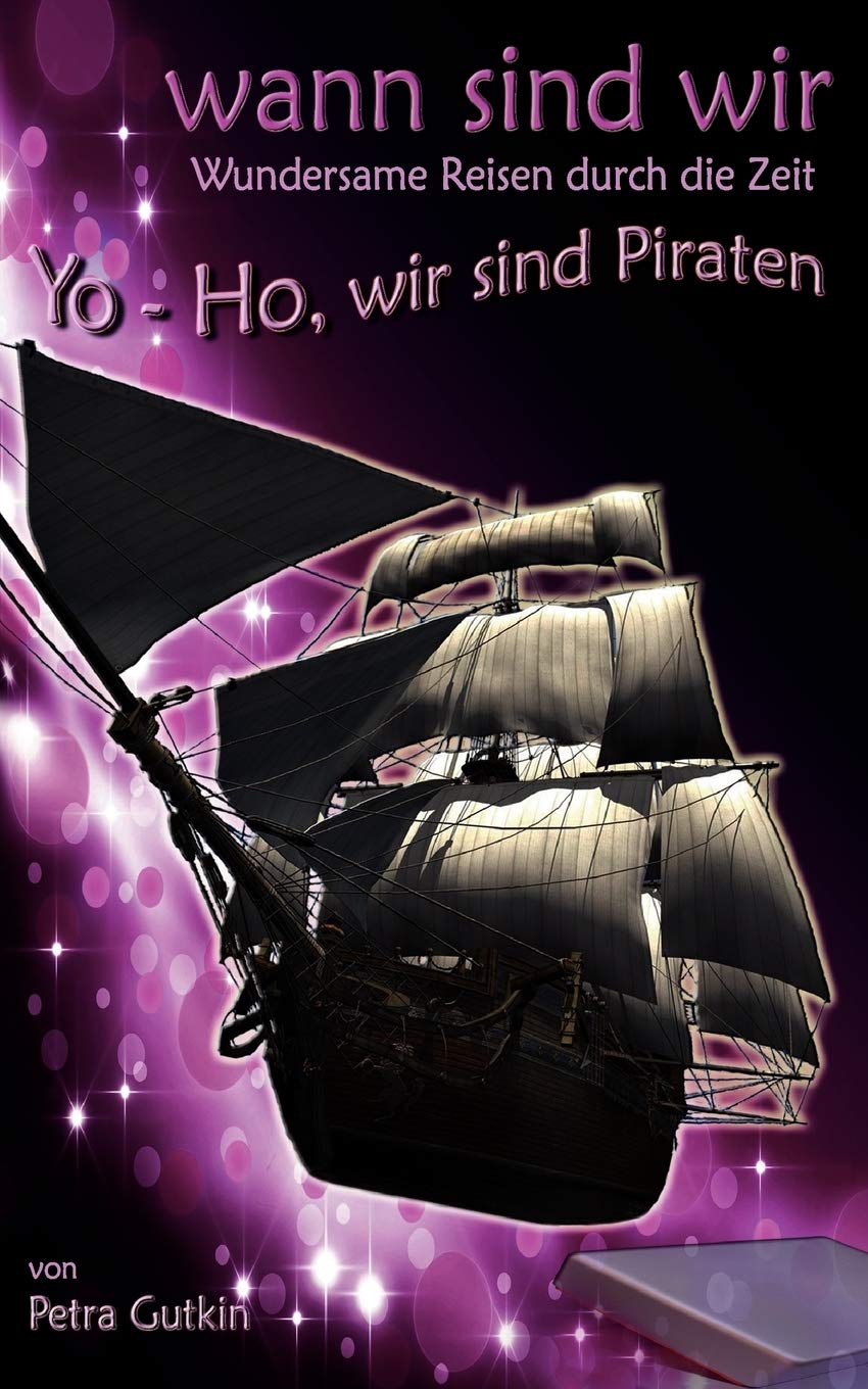 wann sind wir  YoHo, wir sind Piraten: Zeitreisen mit einem geheimnisvollen Zeitkstchen (German Edition),Used