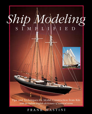 Ship Modeling Simplified: Tips and Techniques for Model Construction from Kits,New