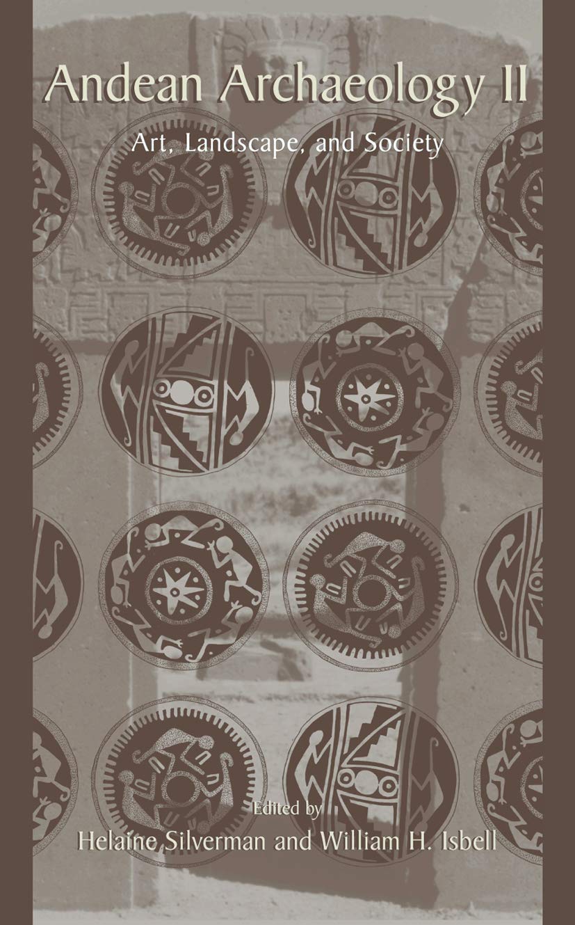 Andean Archaeology II: Art, Landscape, and Society,New