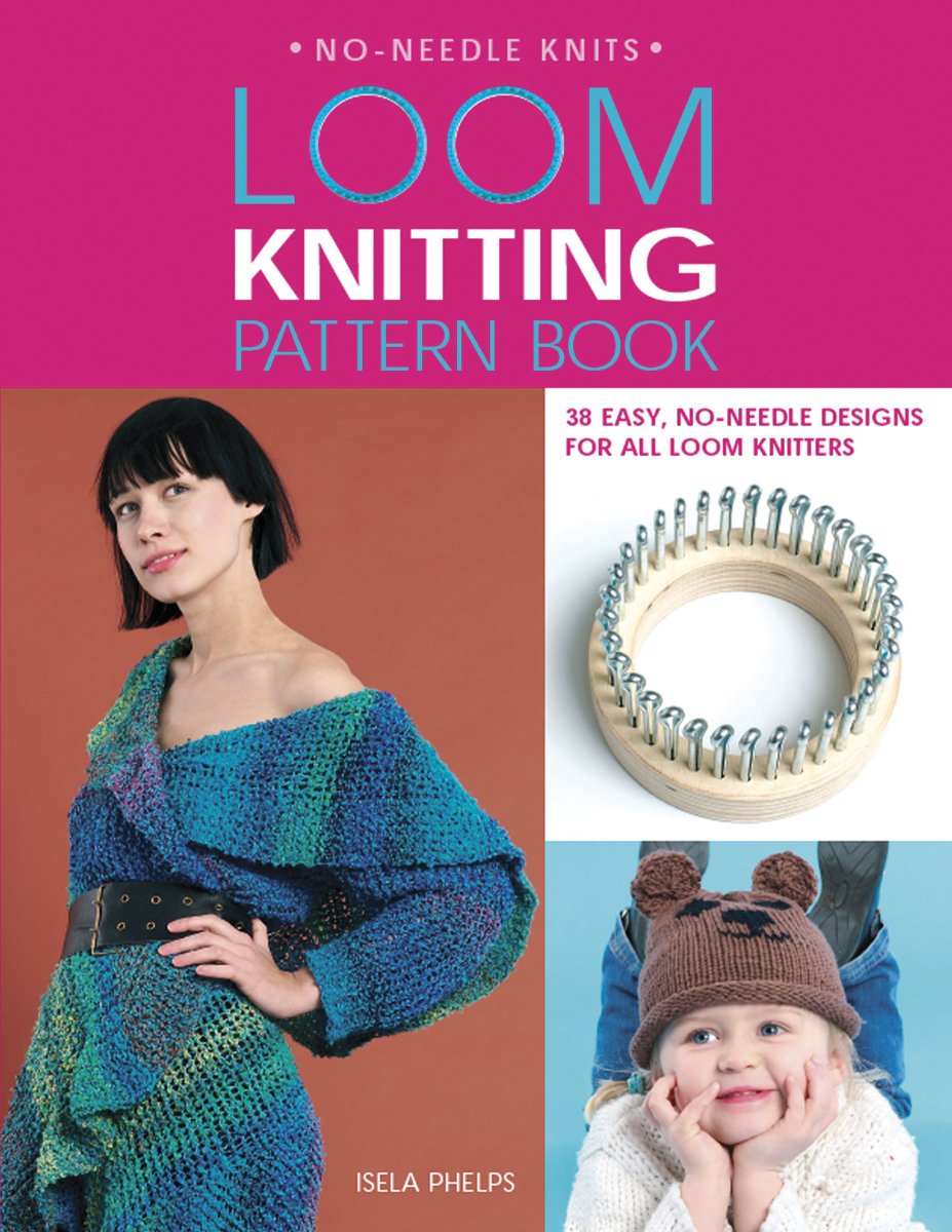 Loom Knitting Pattern Book: 38 Easy, NoNeedle Designs for All Loom Knitters,Used