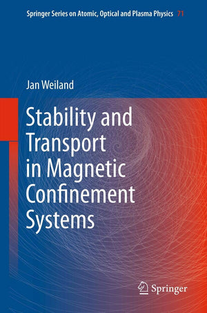 Stability And Transport In Magnetic Confinement Systems (Springer Series On Atomic, Optical, And Plasma Physics, 71),Used