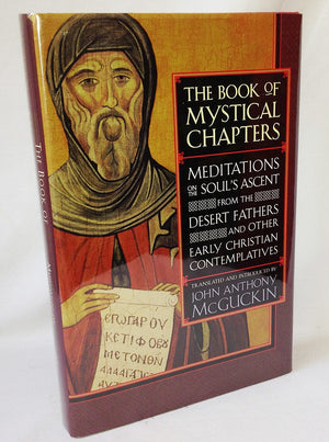 The Book of Mystical Chapters: Meditations on the Soul's Ascent from the Desert Fathers and Other Early Christian Contemplatives,Used